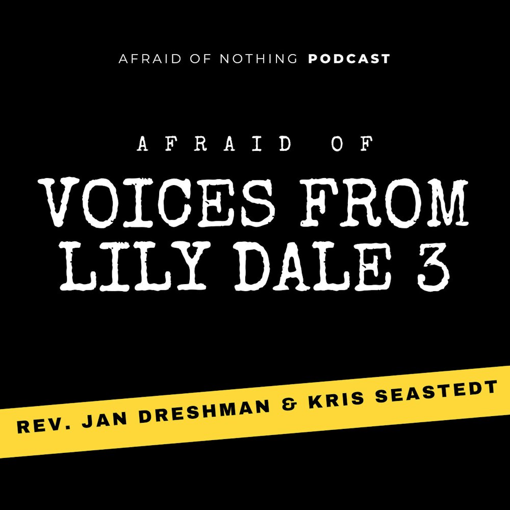Afraid of Voices from Lily Dale 3