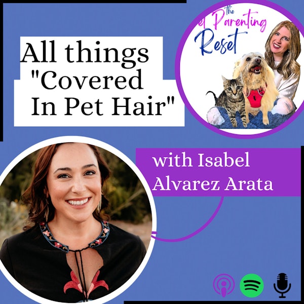 82. Breaking Down Covered In Pet Hair with Isabel Alvarez Arata