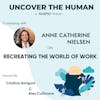 Connecting with Anne Catherine Nielsen on Recreating the World of Work
