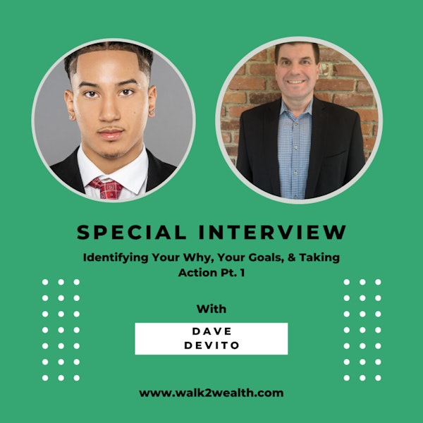 Identifying Your Why, Your Goals, & Taking Action w/ Dave Devito Pt.1