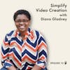 Simplify Video Creation with Diana Gladney