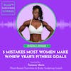 5 Mistakes Most Women Make Setting New Year's Fitness Goals🌱 S2 Ep. 1