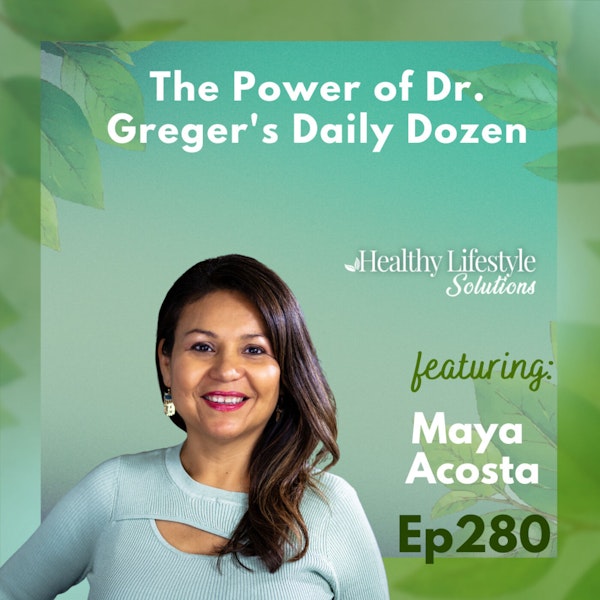 280: MAYA'S TIP: Eating for Optimal Health: The Power of Dr. Greger's Daily Dozen