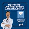 318: Flavors and Wisdom: Unveiling the Delights of Chef Julia's One-Day Retreat | Maya Acosta and Dr. Rizwan Bukhari