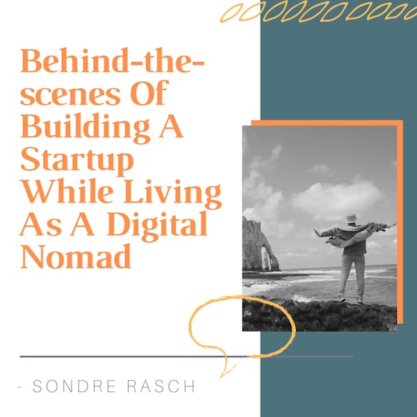 Behind-the-scenes Of Building A Startup While Living As A Digital Nomad [SHORT STORY #23]
