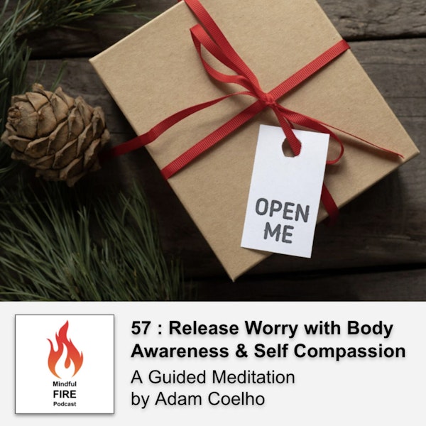 57 : Meditation : Release Worry with Body Awareness & Self Compassion