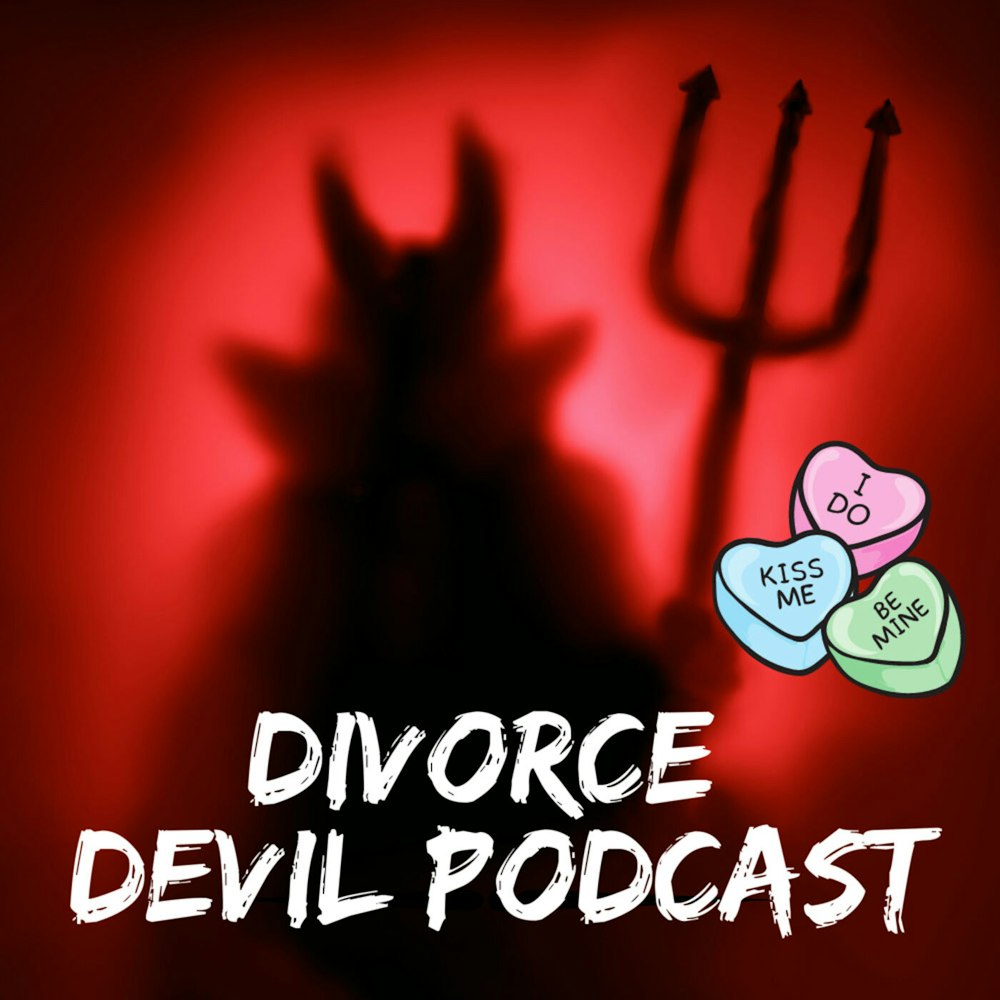 A tribute to Valentine’s Day, Love - what does it look and feel like during and after divorce recovery - Divorce Devil Podcast #113