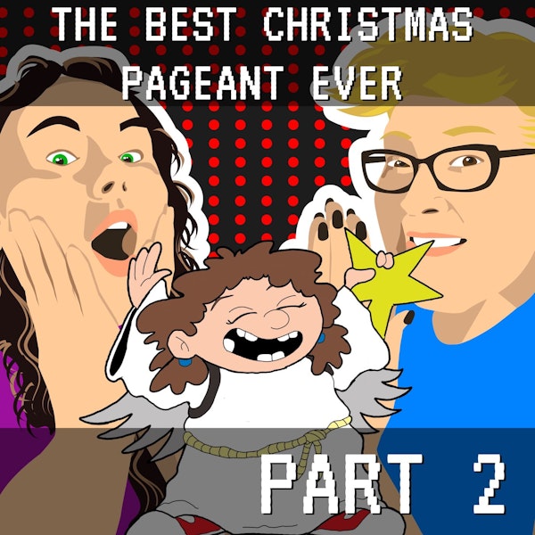 The Best Christmas Pageant Ever Part 2: Smokin' In The Girls Room