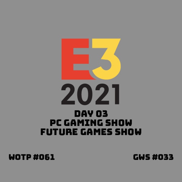 E3 2021 Day 3 - PC Gaming Show and Future Games Show - GWS#033