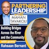 203 Building Bridges Across the River and the Community with the President of BBAR Rahsaan Bernard| Greater Washington DC DMV Changemaker