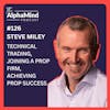 #126 Steve Miley: Technical Trading, Joining a Prop Firm, Achieving Prop Success