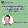 ADHD Budgeting Workshop #5 Setting up the Budget Automation