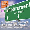 67 : Retiring Early to Focus on Philanthropy with FIREy Philanthropist - Part 1