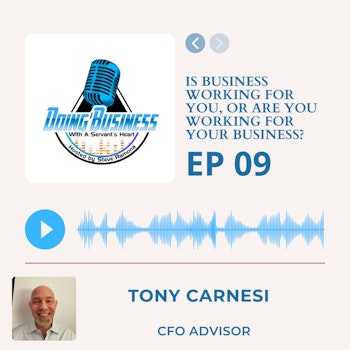 Is Business working for you, or are you working for your Business? Tony Carnesi CFO Advisor