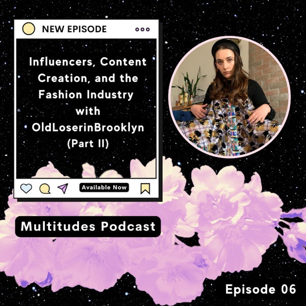 Influencers, Content Creation, and the Fashion Industry with OldLoserinBrooklyn (Part II)