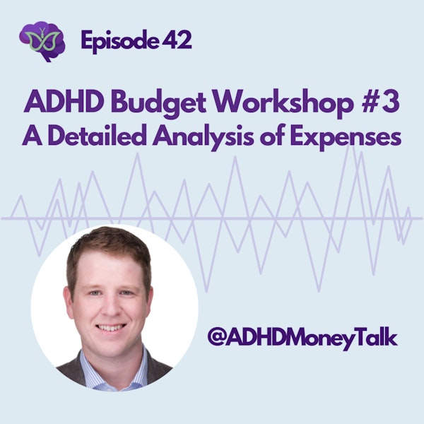 ADHD Budget Workshop #3 Detailed Analysis of Expenses