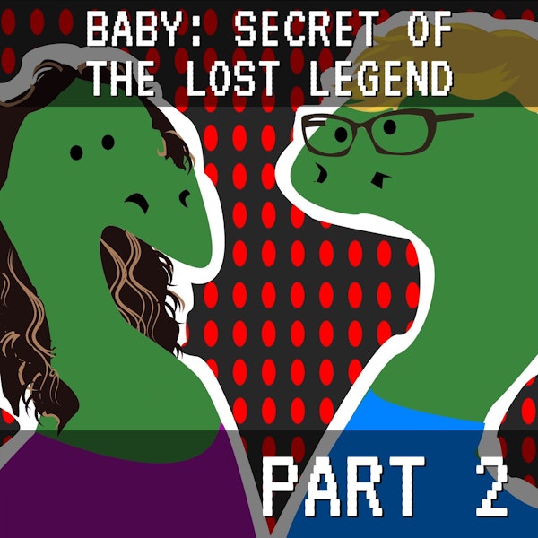 Baby: Secret of the Lost Legend Part 2: A Dino Ain't Your Baby