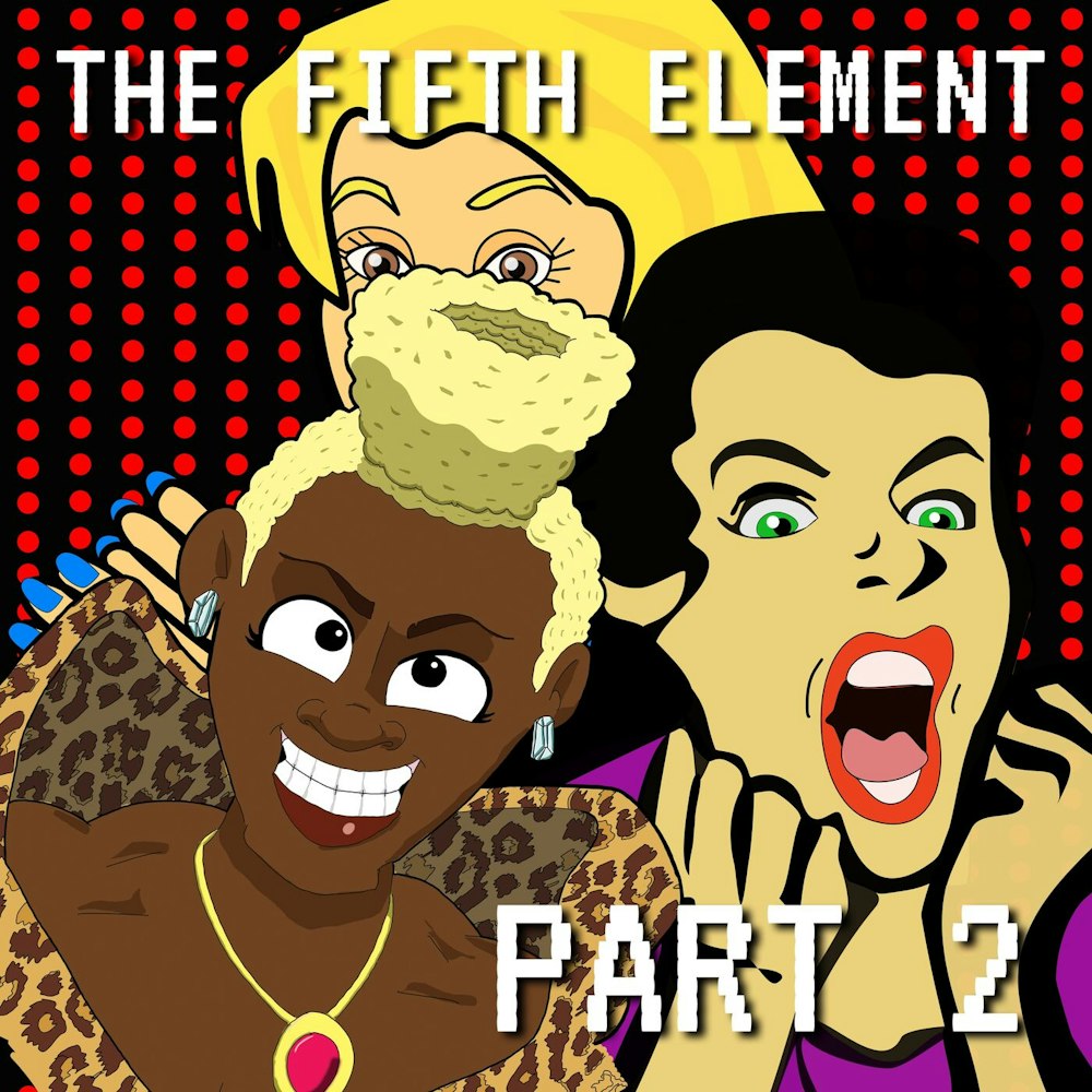 The Fifth Element Part 2: Definitely Too Thirsty
