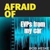 Afraid of EVPs from My Car