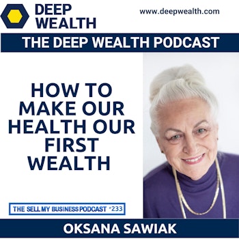 Dr. Sawiak, Thought Leader And Functional Medicine Doctor, Reveals How To Make Our Health Our First Wealth (#233)
