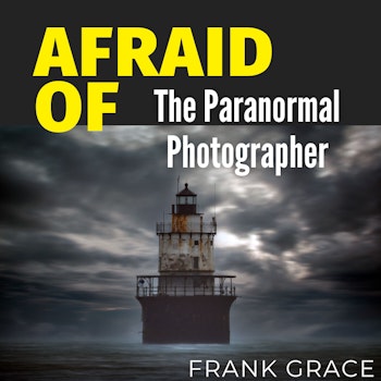 Afraid of The Paranormal Photographer