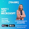[TEASER] Why I left Microsoft
