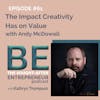 The Impact Creativity Has on Value with Andy McDowell
