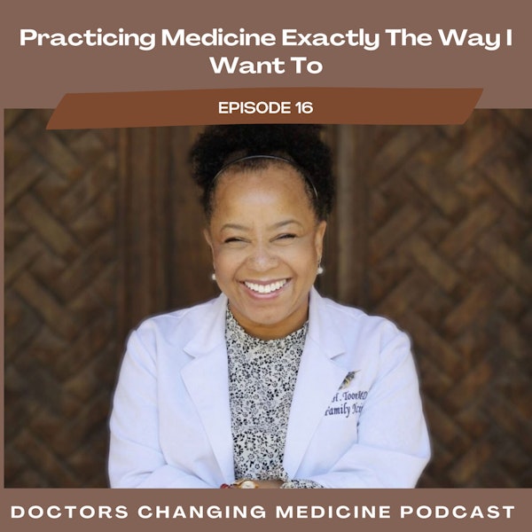#16 Practicing Medicine Exactly The Way I Want To With Dr. Catherine Toomer