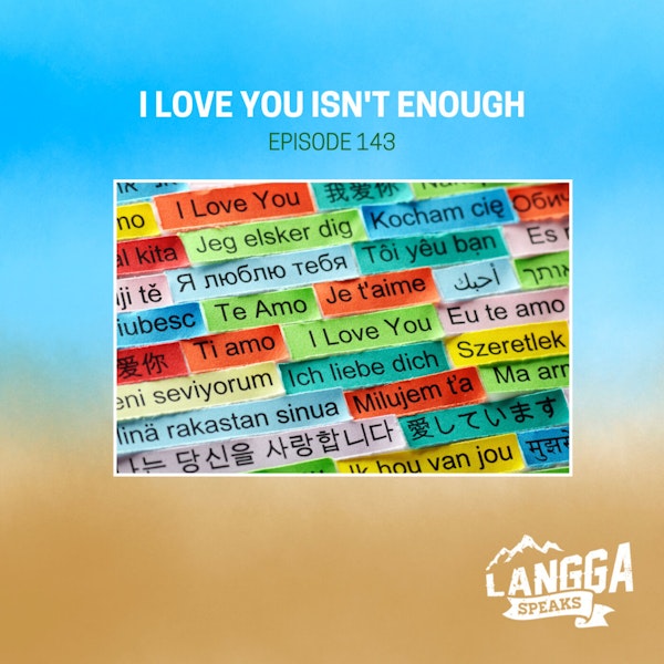 LSP 143: I Love You Isn't Enough