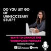 46. Do you know how to let go of unnecessary stuff? With Prina Shah