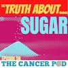 The Truth About...Sugar. Does it Feed Cancer?