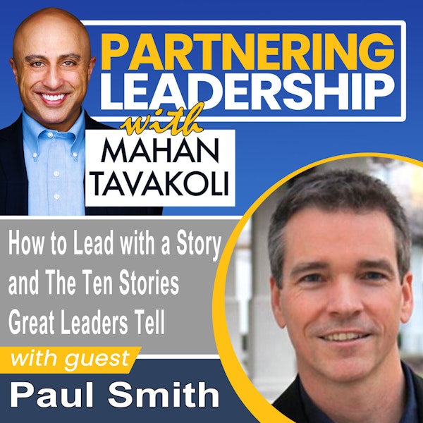 162 How to Lead with a Story and The Ten Stories Great Leaders Tell with Paul Smith | Partnering Leadership Global Thought Leader
