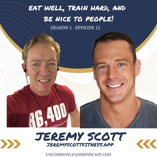 Season 2 - Episode 12 Jeremy Scott - Eat well, train hard, and be nice to people!