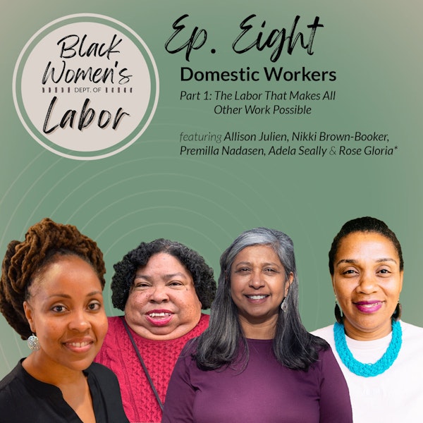 Domestic Workers Part 1: The Labor That Makes All Other Work Possible