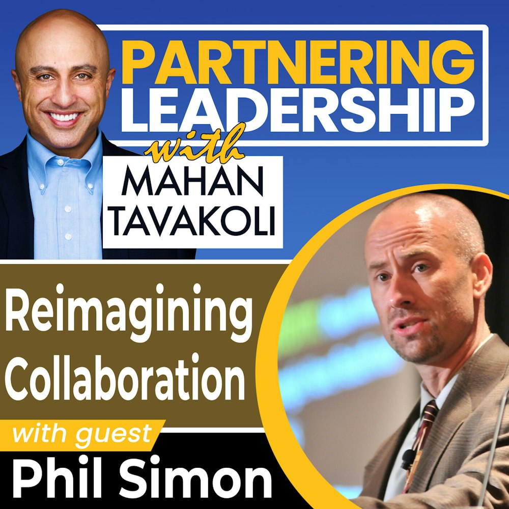 Reimagining Collaboration with Phil Simon | Partnering Leadership Global Thought Leader
