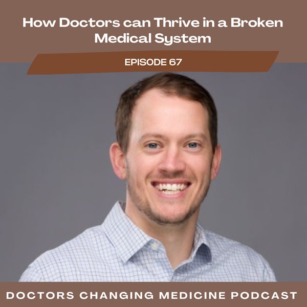 How Doctors can Thrive in a Broken Medical System with Dr. Jimmy Turner