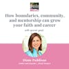 How boundaries, community, and mentorship can grow your faith and career with 4Word Women's Diane Paddison