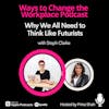 96. Why we all need to think like Futurists with Steph Clarke and Prina Shah
