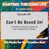 Can't Be Boxed In! Hyper-Focus with ADHD and the Creative Soul