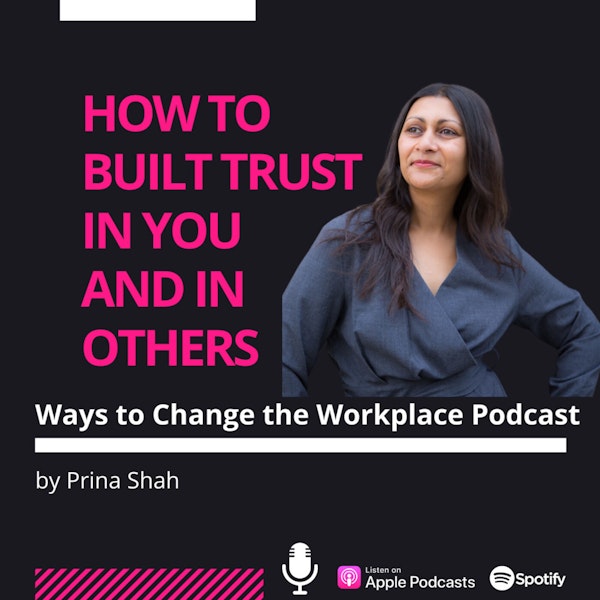 53. How to build trust in you and in others, with Prina Shah