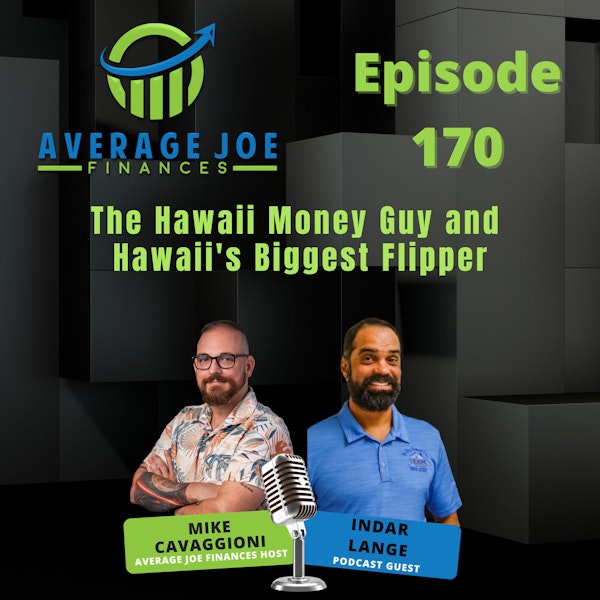 170. The Hawaii Money Guy and Hawaii's Biggest Flipper with Indar Lange