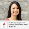 54 : Leaving Google For a Career In Sustainability and a 3 Month Break (Before) with Julia Li