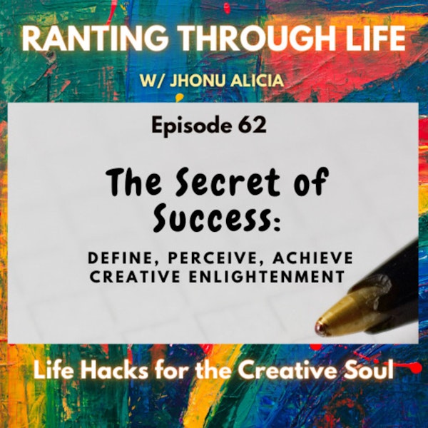 The Secret of Success: Define, Perceive, Achieve Creative Enlightenment