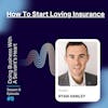 How To Start Loving Insurance