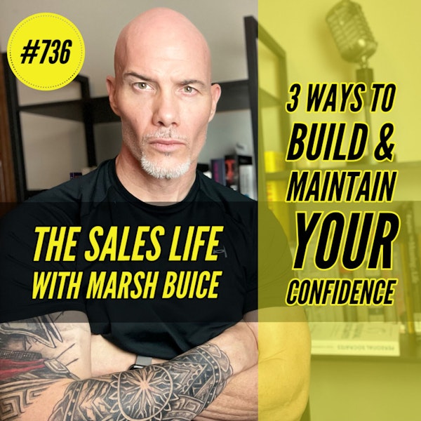 736. 3 Ways To Build & Maintain Confidence