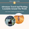 Adventure Travel And Working Local Jobs Around The World