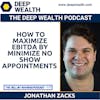 Jonathan Zacks On How To Maximize EBITDA By Minimize No Show Appointments (#177)