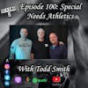 Episode 100:  Special Needs Athletics