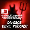 Unrealistic expectations and how to manage them in Divorce Recovery  ||  Divorce Devil #0137  ||  David and Rachel