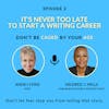EP 2 It’s Never Too Late to Start a Writing Career